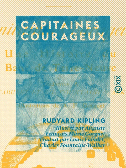 Capitaines courageux - Une histoire du banc de Terre-Neuve - Rudyard Kipling - Collection XIX