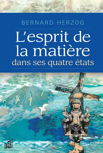 L'esprit de la matière dans ses quatre états - Bernard Herzog - Éditions du CRAM