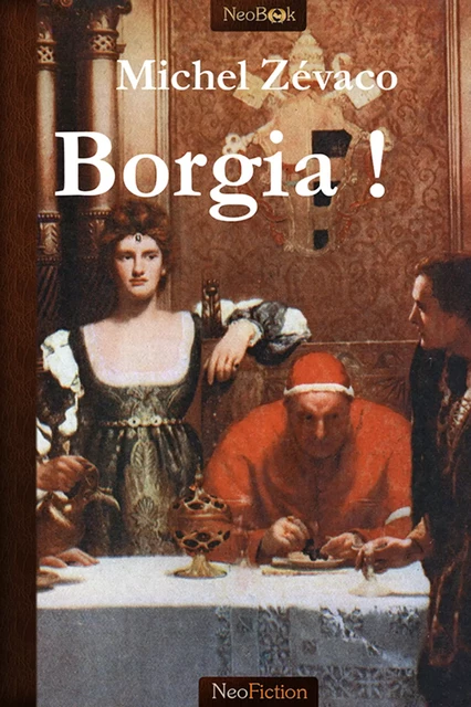 Borgia ! - Michel Zévaco - NeoBook