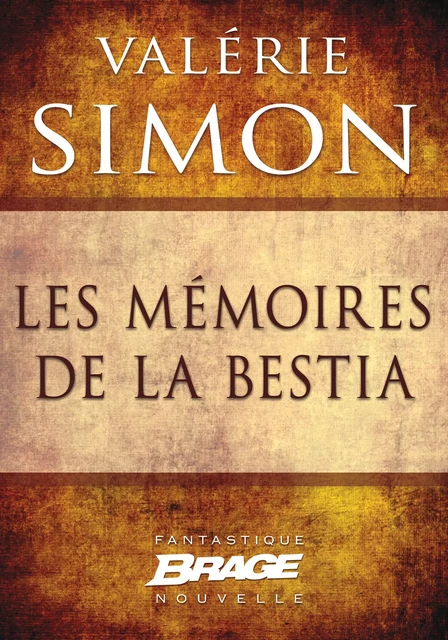 Les Mémoires de la Bestia - Valérie Simon - Bragelonne