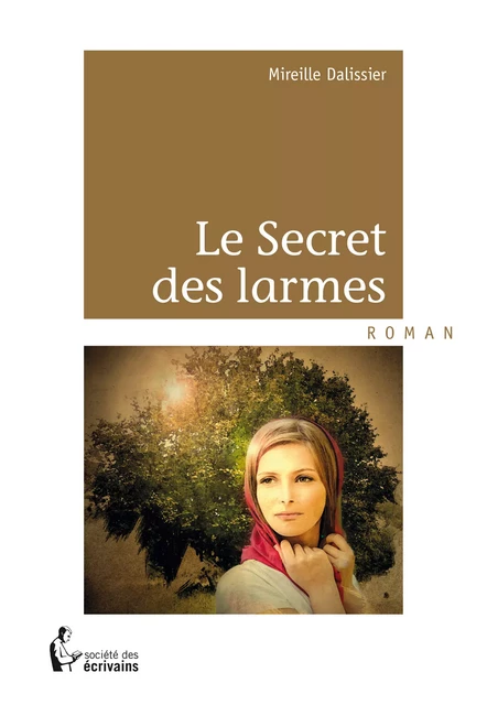 Le Secret des larmes - Mireille Dalissier - Société des écrivains