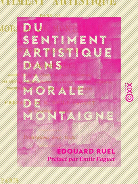 Du sentiment artistique dans la morale de Montaigne - Œuvre posthume - Édouard Ruel - Collection XIX