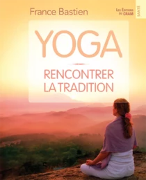 Yoga, rencontrer la tradition