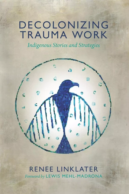 Decolonizing Trauma Work - Renee Linklater - Fernwood Publishing