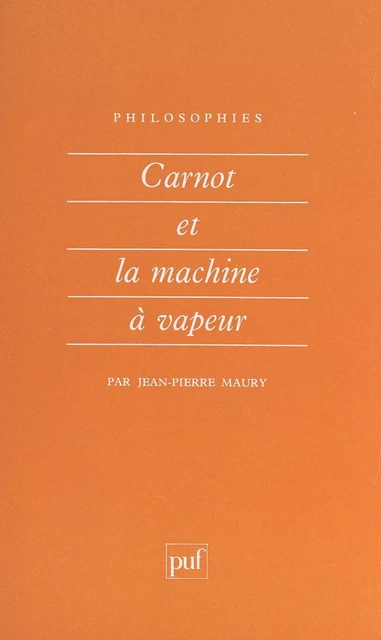 Carnot et la machine à vapeur - Jean-Pierre Maury - (Presses universitaires de France) réédition numérique FeniXX