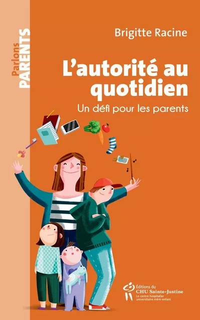 L'autorité au quotidien - Brigitte Racine - Éditions du CHU Sainte-Justine