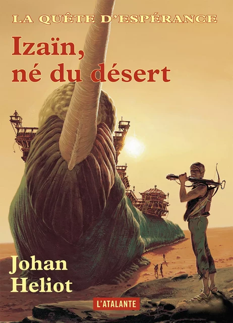 Izaïn, né du désert - Johan Heliot - L'Atalante