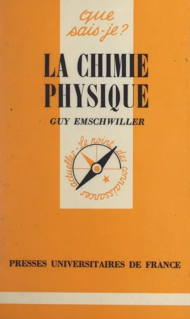 La chimie physique - Guy Emschwiller - (Presses universitaires de France) réédition numérique FeniXX