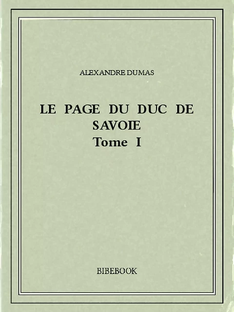 Le page du duc de Savoie I - Alexandre Dumas - Bibebook