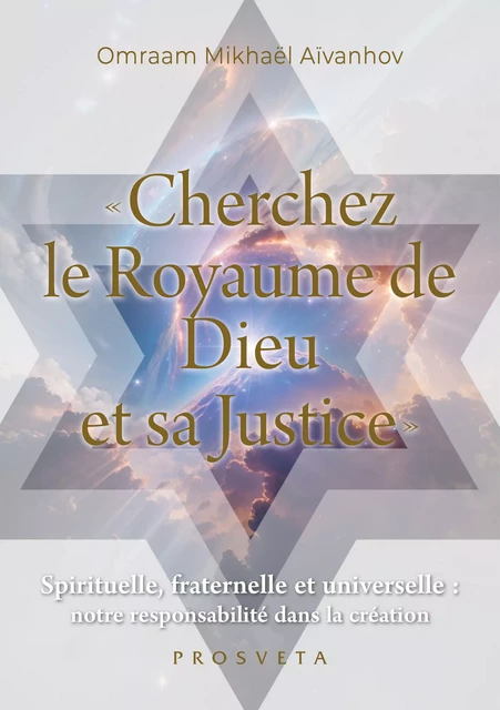 « Cherchez le Royaume de Dieu et sa Justice » - Omraam Mikhaël Aïvanhov - Editions Prosveta