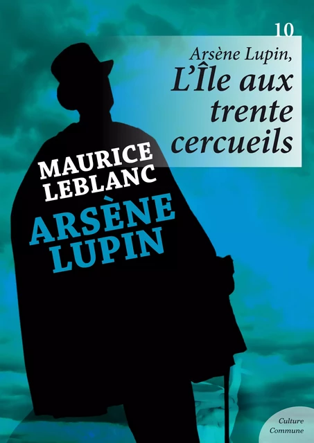 Arsène Lupin, L'Île aux trente cercueils - Maurice Leblanc - Culture commune