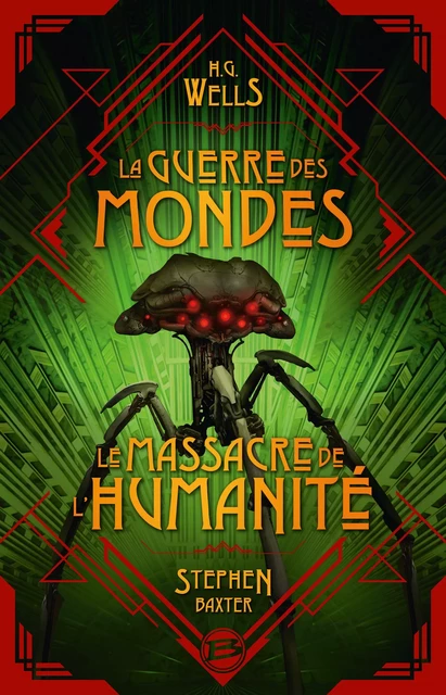 La Guerre des Mondes suivi du Massacre de l'humanité - H.G. Wells, Stephen Baxter - Bragelonne