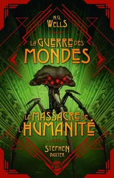 La Guerre des Mondes suivi du Massacre de l'humanité