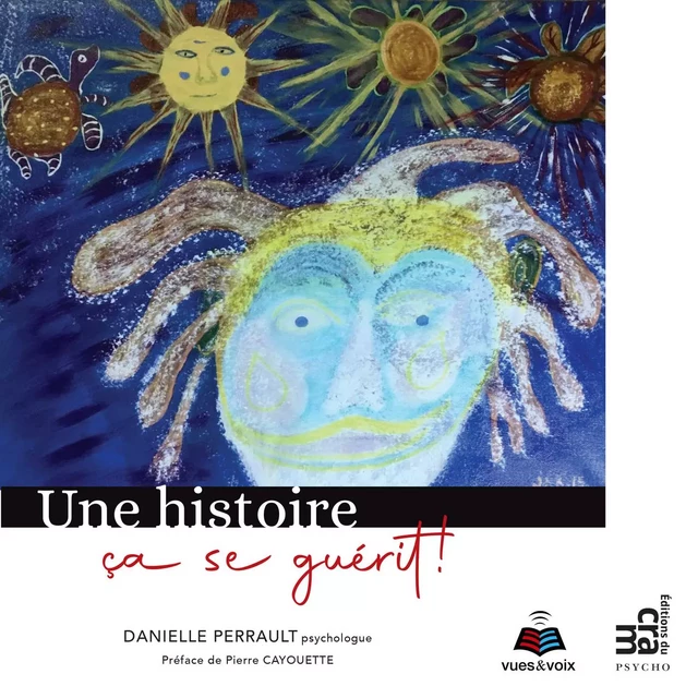 Une histoire ça se guérit - Danielle Perrault - Kampus Média