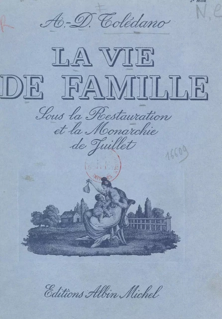 La vie de famille sous la Restauration et la Monarchie de Juillet - André Daniel Tolédano - (Albin Michel) réédition numérique FeniXX