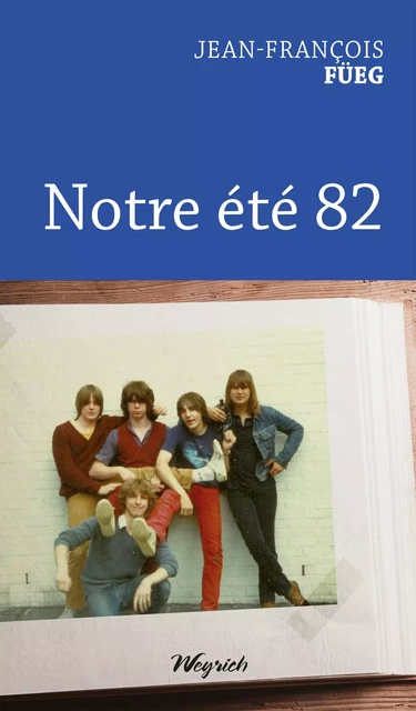 Notre été 82 - Jean-François Füeg - Weyrich