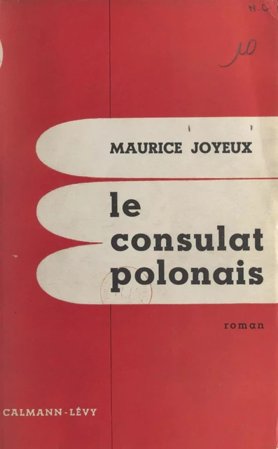 Le consulat polonais - Maurice Joyeux - (Calmann-Lévy) réédition numérique FeniXX