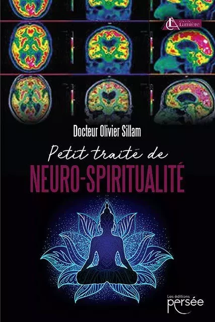 Petit traité de Neuro-Spiritualité - Olivier Sillam - Éditions Persée