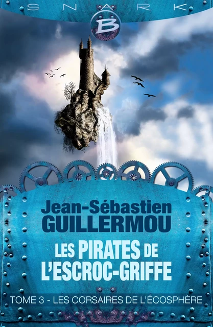 Les Pirates de L'Escroc-Griffe, T3 : Les Corsaires de l'écosphère - Jean-Sébastien Guillermou - Bragelonne