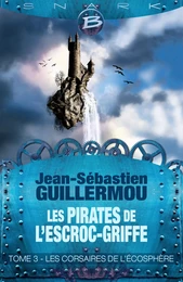 Les Pirates de L'Escroc-Griffe, T3 : Les Corsaires de l'écosphère