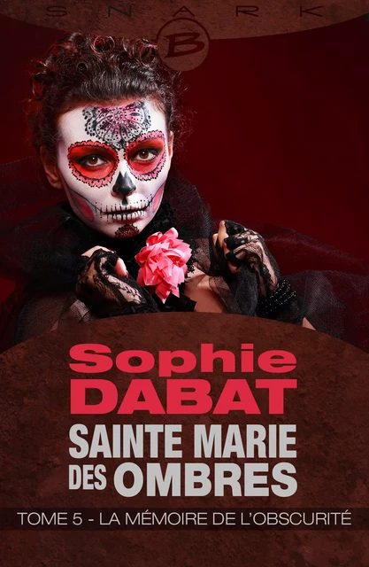 Sainte Marie des Ombres, T5 : La Mémoire de l'obscurité - Sophie Dabat - Bragelonne