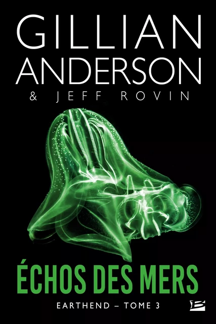 Earthend, T3 : Échos des mers - Gillian Anderson, Jeff Rovin - Bragelonne