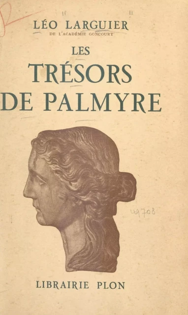 Les trésors de Palmyre - Léo Larguier - (Plon) réédition numérique FeniXX