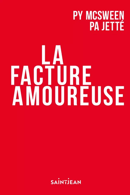 La facture amoureuse - Pierre-Yves McSween, Paul-Antoine Jetté - Guy Saint-Jean Editeur