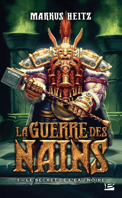 La Guerre des Nains, T1 : Le Secret de l'eau noire - Markus Heitz - Bragelonne