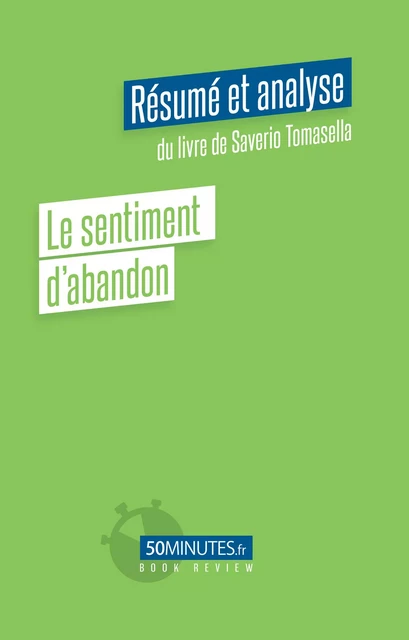 Le sentiment d'abandon (Résumé et analyse du livre de Saverio Tomasella) - Laurence Louis - 50Minutes.fr