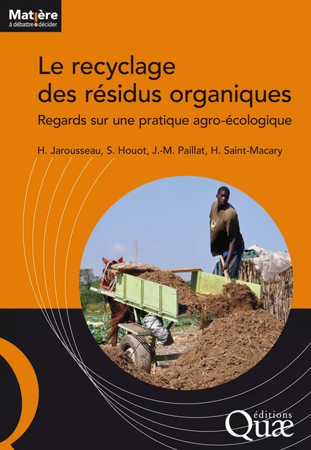 Le recyclage des résidus organiques - Hélène Jarousseau, Hervé Saint-Macary, Sabine Houot, Jean-Marie Paillat - Quae