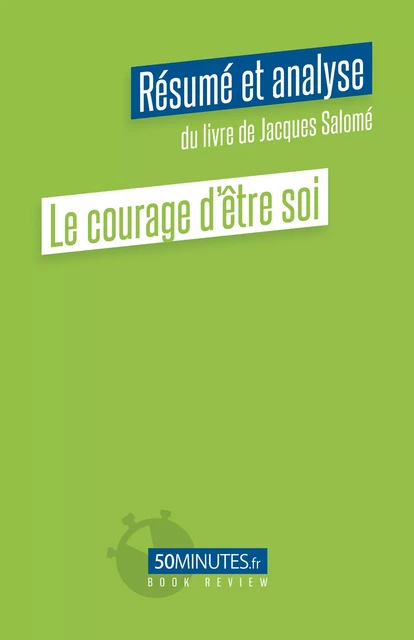 Le courage d'être soi (Résumé et analyse du livre de Jacques Salomé) - Céline D'Hulst - 50Minutes.fr