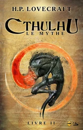 Cthulhu : Le Mythe, T2 : Cthulhu : Le Mythe - Livre II