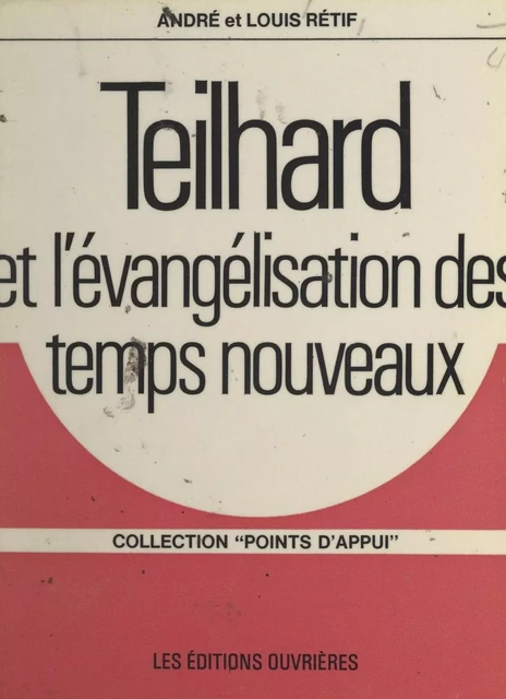 Teilhard et l'évangélisation des temps nouveaux - André Rétif, Louis Rétif - (Éditions de l'Atelier) réédition numérique FeniXX