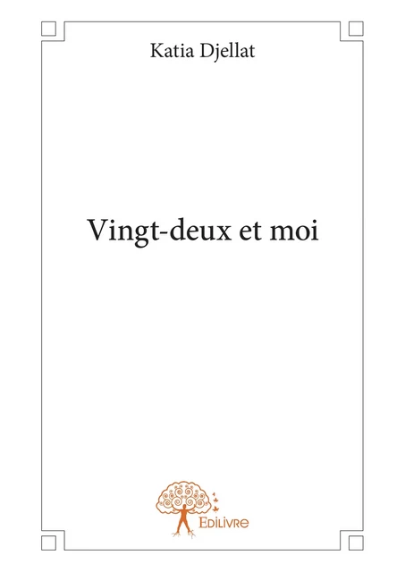 Vingt-deux et moi - Katia Djellat - Editions Edilivre