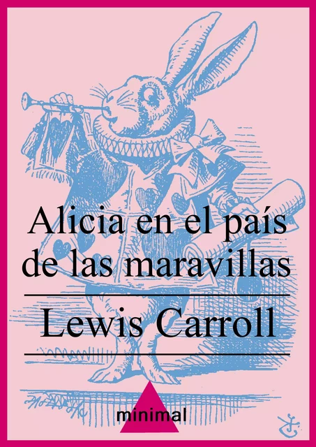 Alicia en el país de las maravillas - Lewis Carroll - Editorial Minimal