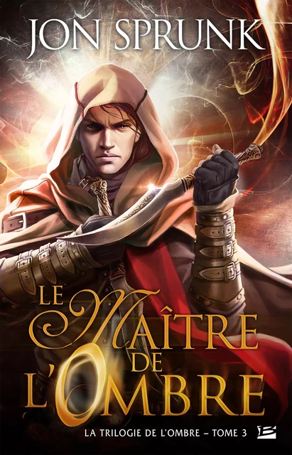 La Trilogie de l'ombre, T3 : Le Maître de l'Ombre - Jon Sprunk - Bragelonne