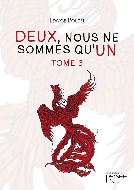 Deux, nous ne sommes qu'Un Tome 3 - Edwige Boudet - Éditions Persée