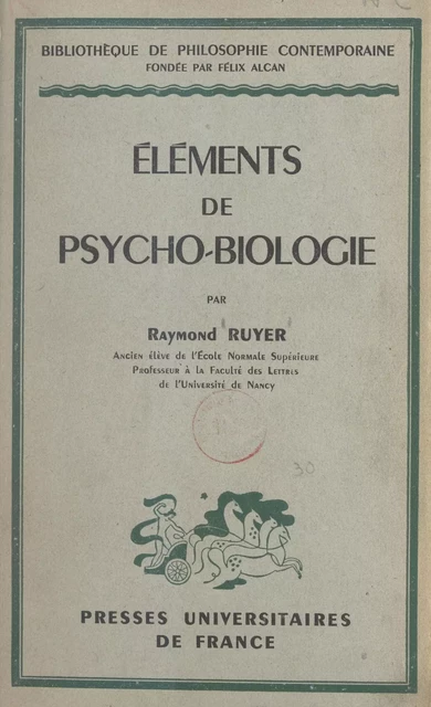 Éléments de psycho-biologie - Raymond Ruyer - (Presses universitaires de France) réédition numérique FeniXX