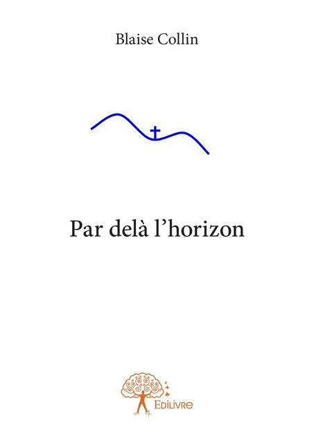 Par delà l'horizon - Blaise Collin - Editions Edilivre