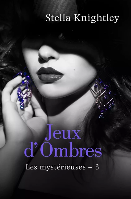 Les Mystérieuses, T3 : Jeux d'ombres - Stella Knightley - Milady