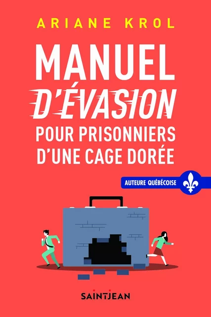 Manuel d'évasion pour prisonniers d'une cage dorée - Ariane Krol - Guy Saint-Jean Editeur