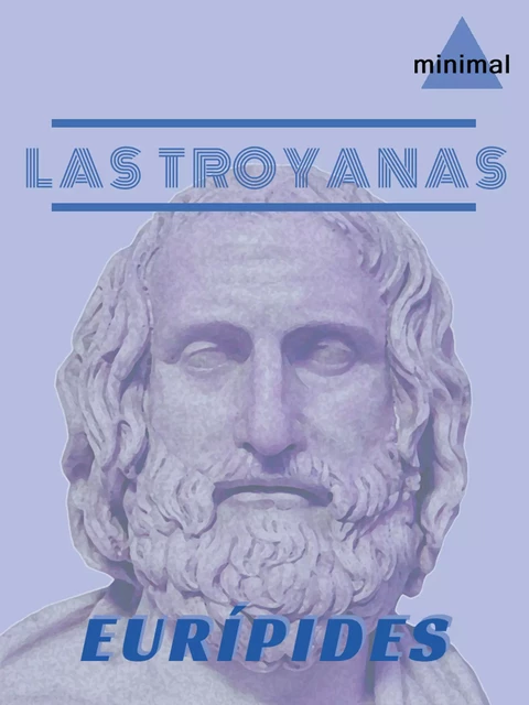 Las Troyanas - Eurípides Eurípides - Editorial Minimal