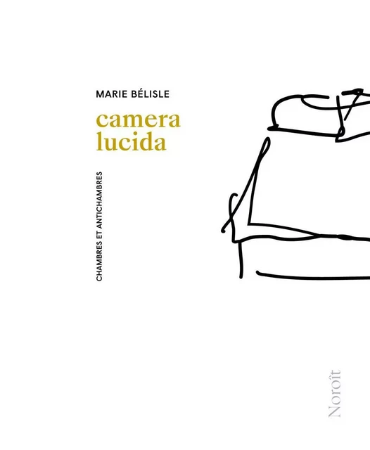 Camera lucida - Marie Bélisle - Éditions du Noroît