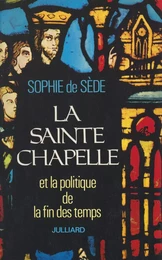 La Sainte-Chapelle et la politique de la fin des temps