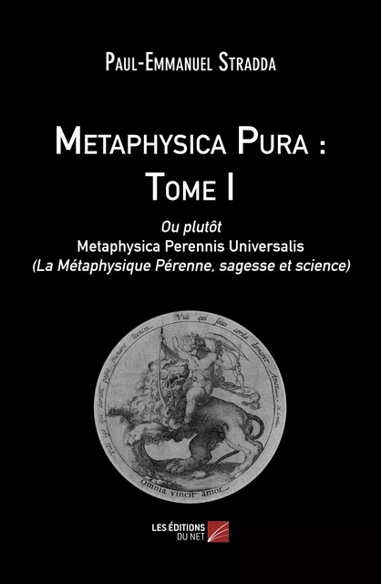 Metaphysica Pura : Tome I - Paul-Emmanuel Stradda - Les Éditions du Net