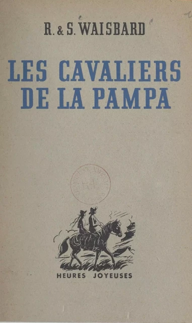 Les cavaliers de la Pampa - Roger Waisbard, Simone Waisbard - (Rageot) réédition numérique FeniXX