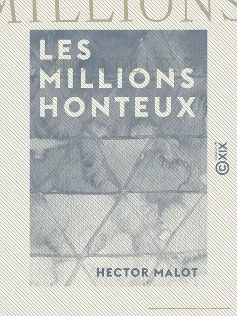 Les Millions honteux - Hector Malot - Collection XIX