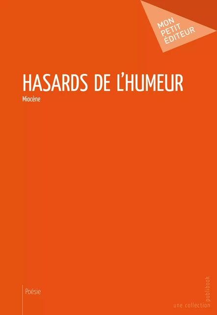 Hasards de l'humeur -  Miocène - Mon Petit Editeur