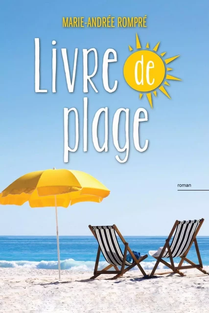 Livre de plage - Marie-Andrée Rompré - Les Éditeurs réunis